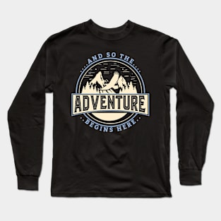 And so the adventure begins here Long Sleeve T-Shirt